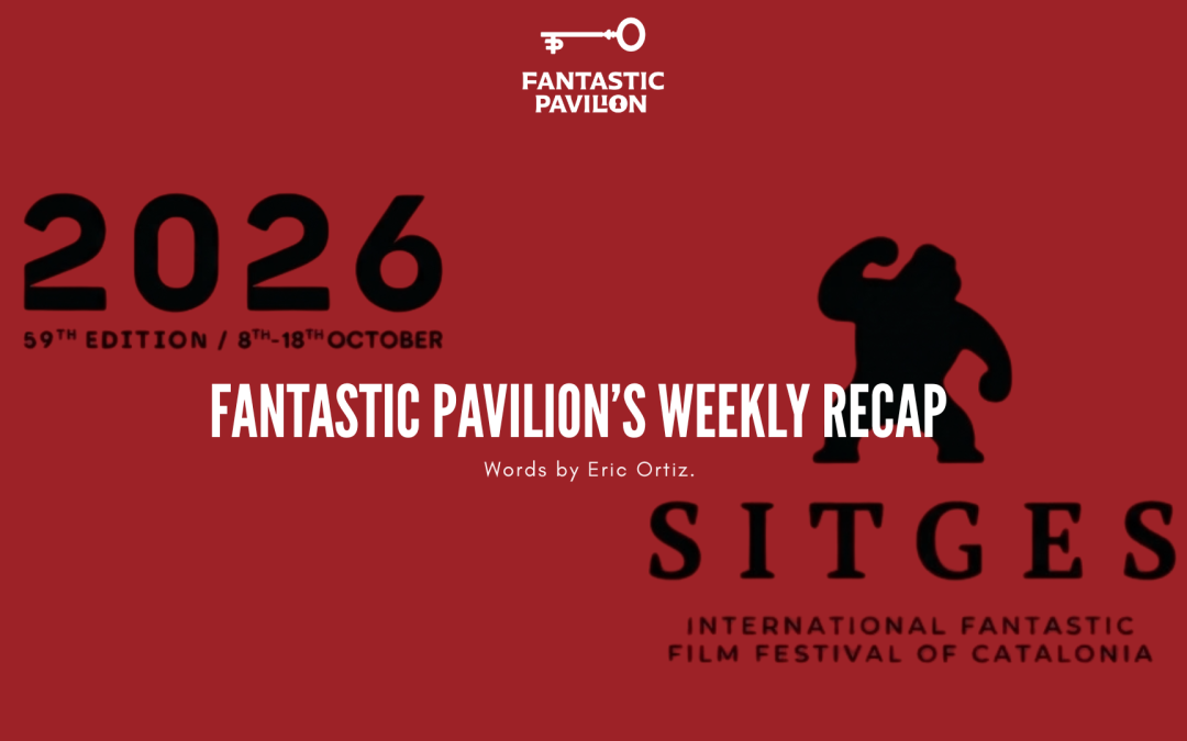 Fantastic Pavilion’s Weekly Recap: ‘Heat of Madness’ and ‘Found Alive’ head to Sitges